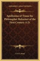 Apollonius of Tyana the Philosopher Reformer of the First Century A.D.