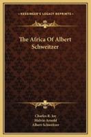 The Africa Of Albert Schweitzer