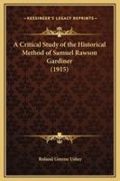 A Critical Study of the Historical Method of Samuel Rawson Gardiner (1915)