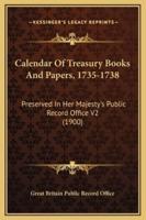 Calendar Of Treasury Books And Papers, 1735-1738