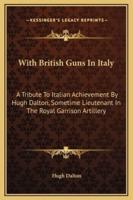 With British Guns In Italy