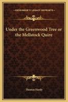 Under the Greenwood Tree or the Mellstock Quire