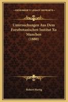 Untersuchungen Aus Dem Forstbotanischen Institut Xu Munchen (1880)