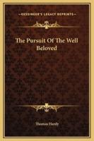 The Pursuit Of The Well Beloved