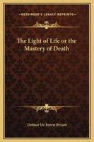 The Light of Life or the Mastery of Death