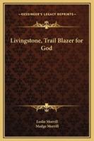 Livingstone, Trail Blazer for God