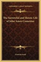 The Sorrowful and Heroic Life of John Amos Comenius