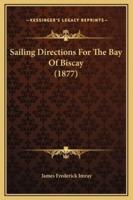 Sailing Directions For The Bay Of Biscay (1877)