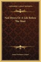 Ned Myers Or A Life Before The Mast