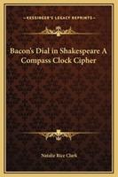 Bacon's Dial in Shakespeare A Compass Clock Cipher