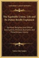 The Equitable Union, Life and Its Duties Briefly Explained