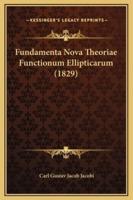 Fundamenta Nova Theoriae Functionum Ellipticarum (1829)