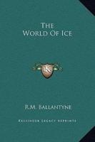 The World Of Ice
