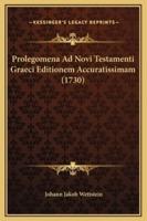 Prolegomena Ad Novi Testamenti Graeci Editionem Accuratissimam (1730)