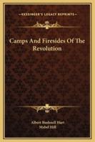 Camps And Firesides Of The Revolution