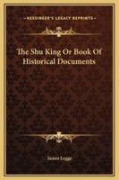 The Shu King Or Book Of Historical Documents