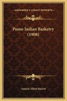 Pomo Indian Basketry (1908)