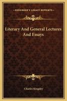 Literary And General Lectures And Essays