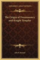 The Origin of Freemasonry and Knight Templar