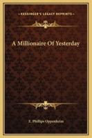 A Millionaire Of Yesterday