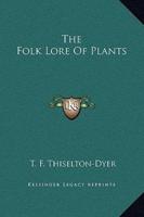 The Folk Lore Of Plants