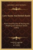 Love-Knots And Bridal-Bands