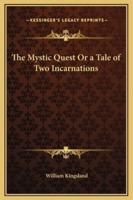 The Mystic Quest Or a Tale of Two Incarnations