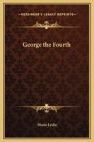 George the Fourth