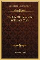 The Life Of Honorable William F. Cody