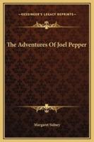 The Adventures Of Joel Pepper