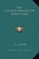 The Life And Remains Of John Clare