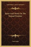 Sport And Work On The Nepaul Frontier