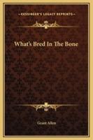 What's Bred In The Bone