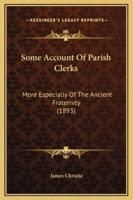 Some Account Of Parish Clerks