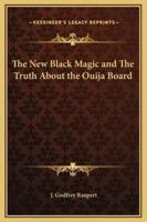 The New Black Magic and The Truth About the Ouija Board