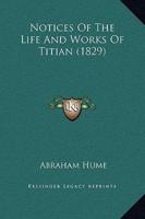 Notices Of The Life And Works Of Titian (1829)