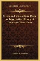 Sword and Womankind Being an Informative History of Indiscreet Revelations