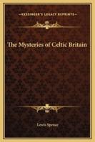 The Mysteries of Celtic Britain