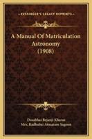 A Manual Of Matriculation Astronomy (1908)