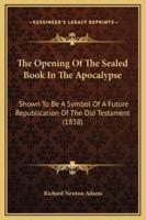The Opening Of The Sealed Book In The Apocalypse
