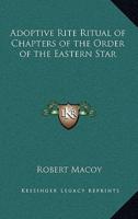 Adoptive Rite Ritual of Chapters of the Order of the Eastern Star