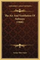 The Air And Ventilation Of Subways (1908)