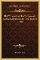 Het Verheerlykte En Vernederde Portugal, Begrepen In Drie Boeken (1758)