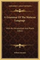 A Grammar Of The Malayan Language