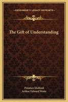 The Gift of Understanding