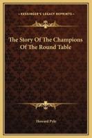 The Story Of The Champions Of The Round Table