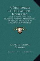 A Dictionary Of Educational Biography