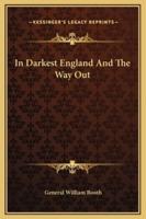 In Darkest England And The Way Out