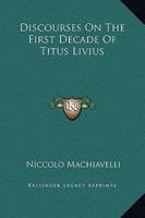 Discourses On The First Decade Of Titus Livius