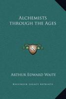 Alchemists Through the Ages